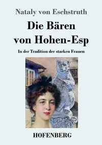 Die Bären von Hohen-Esp - von Eschstruth Nataly