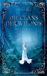 Die Clans der Wildnis - Delia Golz