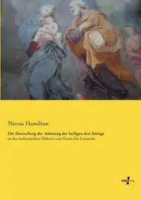 Die Darstellung der Anbetung der heiligen drei Könige - Hamilton Neena