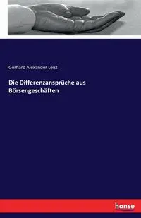 Die Differenzansprüche aus Börsengeschäften - Gerhard Alexander Leist