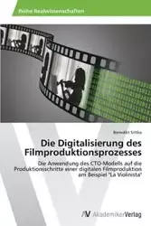 Die Digitalisierung des Filmproduktionsprozesses - Sittko Benedikt