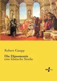 Die Dipsomanie - Robert Gaupp