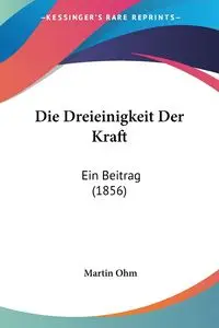 Die Dreieinigkeit Der Kraft - Martin Ohm