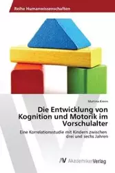 Die Entwicklung von Kognition und Motorik im Vorschulalter - Martina Krenn