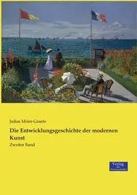 Die Entwicklungsgeschichte der modernen Kunst - Julius Meier-Graefe