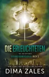 Die Erleuchteten - The Enlightened (Gedankendimensionen 3) - Zales Dima