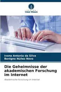 Die Geheimnisse der akademischen Forschung im Internet - Antonia Silva da Ivone