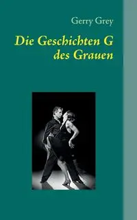 Die Geschichten G des Grauen - Gerry Grey