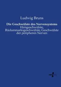 Die Geschwülste des Nervensystems - Bruns Ludwig