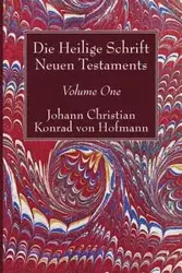 Die Heilige Schrift Neuen Testaments, Volume One - Christian Konrad von Hofmann Johann