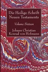 Die Heilige Schrift Neuen Testaments, Volume Sixteen - Christian Konrad von Hofmann Johann