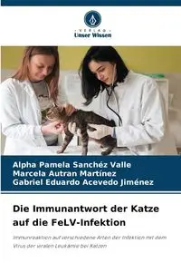 Die Immunantwort der Katze auf die FeLV-Infektion - Alpha Pamela Sanchéz Valle