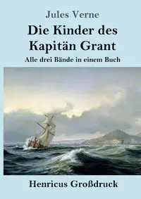 Die Kinder des Kapitän Grant (Großdruck) - Jules Verne