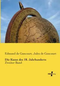 Die Kunst des 18. Jahrhunderts - Edmond Goncourt de