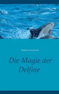 Die Magie der Delfine - Nadine Simmerock