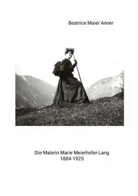 Die Malerin Marie Meierhofer-Lang 1884-1925 - Beatrice Anner Maier