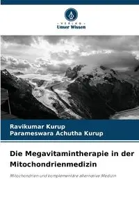 Die Megavitamintherapie in der Mitochondrienmedizin - Kurup Ravikumar