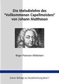 Die Melodielehre des "Vollkommenen Capellmeisters" von Johann Mattheson - Petersen-Mikkelsen Birger