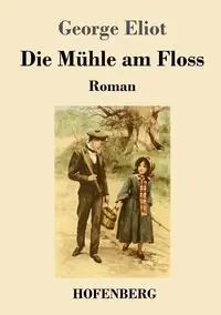 Die Mühle am Floss - George Eliot