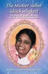 Die Mutter süsser Glückseligkeit - Swami Amritaswarupananda Puri