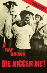 Die Nigger Die! - Brown (Jamil Abdullah Al-Amin) H. Rap