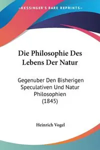 Die Philosophie Des Lebens Der Natur - Vogel Heinrich