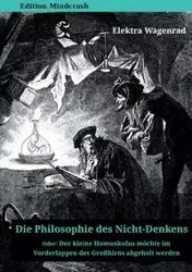 Die Philosophie des Nicht-Denkens oder - Wagenrad Elektra