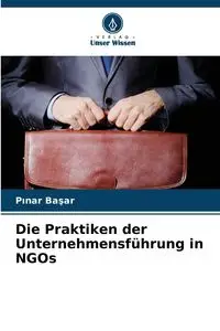 Die Praktiken der Unternehmensführung in NGOs - Başar Pınar