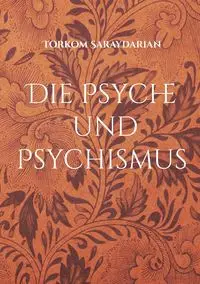 Die Psyche und Psychismus - Saraydarian Torkom