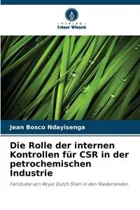 Die Rolle der internen Kontrollen für CSR in der petrochemischen Industrie - Jean Ndayisenga Bosco