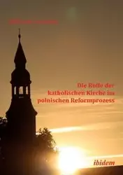 Die Rolle der katholischen Kirche im polnischen Reformprozess. - Aleksander Szumilas