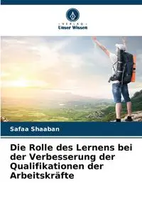 Die Rolle des Lernens bei der Verbesserung der Qualifikationen der Arbeitskräfte - Shaaban Safaa