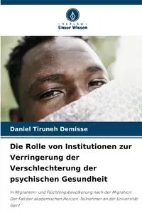 Die Rolle von Institutionen zur Verringerung der Verschlechterung der psychischen Gesundheit - Daniel DEMISSE Tiruneh