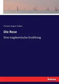 Die Rose - Christian August Vulpius