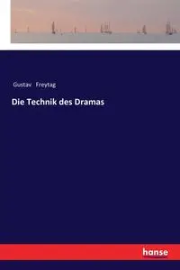 Die Technik des Dramas - Freytag Gustav