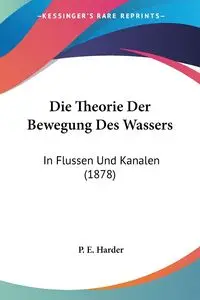 Die Theorie Der Bewegung Des Wassers - Harder P. E.