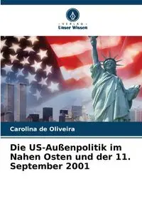 Die US-Außenpolitik im Nahen Osten und der 11. September 2001 - Carolina de Oliveira