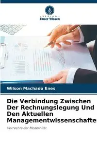 Die Verbindung Zwischen Der Rechnungslegung Und Den Aktuellen Managementwissenschaften - Wilson Machado Enes