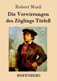 Die Verwirrungen des Zöglings Törleß - Robert Musil