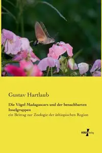 Die Vögel Madagascars und der benachbarten Inselgruppen - Hartlaub Gustav