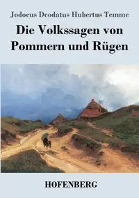 Die Volkssagen von Pommern und Rügen - Temme Jodocus Deodatus Hubertus