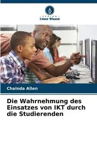 Die Wahrnehmung des Einsatzes von IKT durch die Studierenden - Allen Chainda