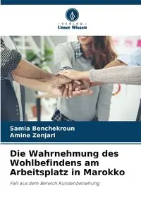 Die Wahrnehmung des Wohlbefindens am Arbeitsplatz in Marokko - Benchekroun Samia