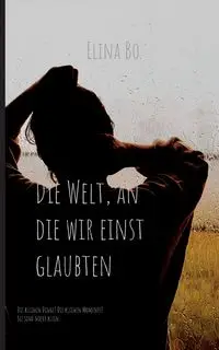 Die Welt, an die wir einst glaubten - Bo Elina