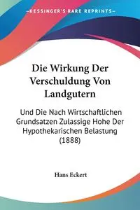 Die Wirkung Der Verschuldung Von Landgutern - Hans Eckert