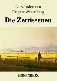 Die Zerrissenen - Alexander von Ungern-Sternberg