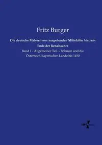 Die deutsche Malerei vom ausgehenden Mittelalter bis zum Ende der Renaissance - Fritz Burger