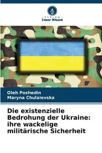 Die existenzielle Bedrohung der Ukraine - Poshedin Oleh