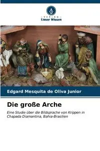 Die große Arche - Oliva Junior Mesquita de Edgard