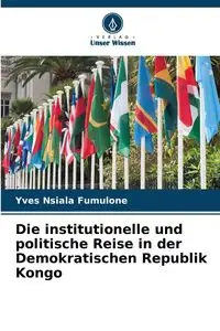 Die institutionelle und politische Reise in der Demokratischen Republik Kongo - Nsiala Fumulone Yves